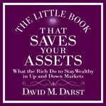 The little book that saves your assets: what the rich do to stay wealthy in up and down markets cover image