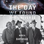 The day we found the universe cover image