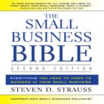 The small business bible: everything you need to know to succeed in your small business cover image