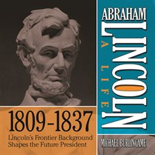 Cover image for Abraham Lincoln: A Life  1809-1837
