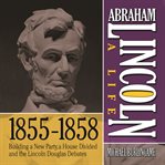 Abraham Lincoln a life 1855-1858 cover image
