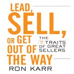 Lead, sell, or get out of the way: the 7 traits of great sellers cover image