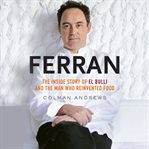Ferran the inside story of El Bulli and the man who reinvented food cover image