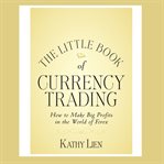 The little book of currency trading how to make big profits in the world of forex cover image
