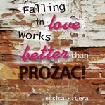 Falling in love works better than Prozac cover image