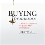 Buying trances [a new psychology of sales and marketing] cover image