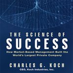 The science of success: how market-based management built the world's largest private company cover image
