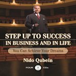 Step up to success in business and in life you can achieve your dreams cover image