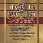 The secrets of success: eight self-help classics that have changed the lives of millions cover image