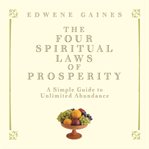 The four spiritual laws of prosperity: a simple guide to unlimited abundance cover image