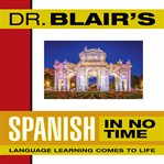 Dr. Blair's Spanish in no time: language learning comes to life cover image