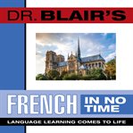 Dr. Blair's French in no time: language learning comes to life cover image