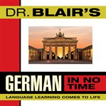 Dr. Blair's German in no time: language learning comes to life cover image