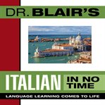 Dr. Blair's Italian in no time: language learning comes to life cover image