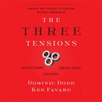 The three tensions: winning the struggle to perform without compromise cover image
