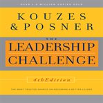 The leadership challenge: how to make extraordinary things happen in organizations : fifth edition / James Kouzes, Barry Posner cover image