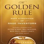The golden rule : safe strategies of sage investors cover image