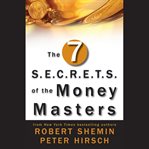 The seven s.e.c.r.e.t.s. of the money masters cover image