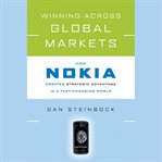 Winning across global markets : how nokia creates strategic advantage in a fast-changing world cover image