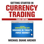 Getting started in currency trading : winning in today's forex market cover image