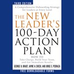 The new leader's 100-day action plan : how to take charge, build your team, and get immediate results cover image