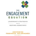 The engagement equation : leadership strategies for an inspired workforce cover image