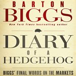 Diary of a hedgehog : biggs' final words on the markets cover image