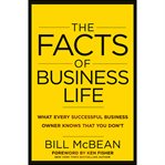 The facts of business life : what every successful business owner knows that you don?t cover image
