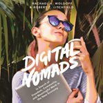 Digital nomads. In Search of Freedom, Community, and Meaningful Work in the New Economy cover image