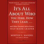 It's all about who you hire, how they leadand other essential advice from a self-made leader cover image
