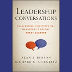 Leadership conversations : challenging high potential managers to become great leaders cover image