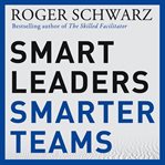 Smart leaders, smarter teams. How You and Your Team Get Unstuck to Get Results cover image