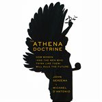 The athena doctrine : how women (and the men who think like them) will rule the future cover image