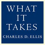 What it takes : seven secrets of success from the world's greatest professional firms cover image