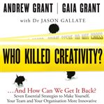 Who killed creativity? : ...and how do we get it back? cover image