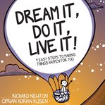 Dream it, do it, live it. 9 Easy Steps To Making Things Happen For You cover image