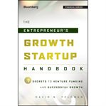 The entrepreneur's growth startup handbook : 7 secrets to venture funding and successful growth cover image