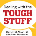 Dealing with the tough stuff : how to achieve results from key conversations cover image