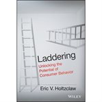 Laddering : unlocking the potential of consumer behavior cover image