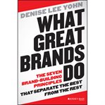 What great brands do : the seven brand-building principles that separate the best from the rest cover image