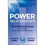 Power relationships : 26 irrefutable laws for building extraordinary relationships cover image