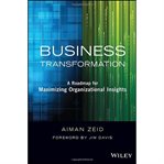 Business transformation. A Roadmap for Maximizing Organizational Insights cover image