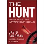 The Hunt : Target, Track, and Attain Your Goals cover image