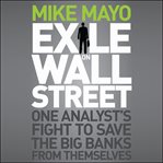 Exile on wall street : one analyst's fight to save the big banks from themselves cover image