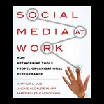 Social media at work. How Networking Tools Propel Organizational Performance cover image