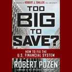 Too big to save? how to fix the u.s. financial system cover image