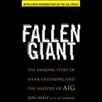 Fallen giant : the amazing story of hank greenberg and the history of aig cover image