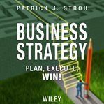 Business strategy : plan, execute, win! cover image
