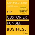 The customer-funded business. Start, Finance, or Grow Your Company with Your Customers' Cash cover image