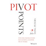 Pivot points : five decisions every successful leader must make cover image